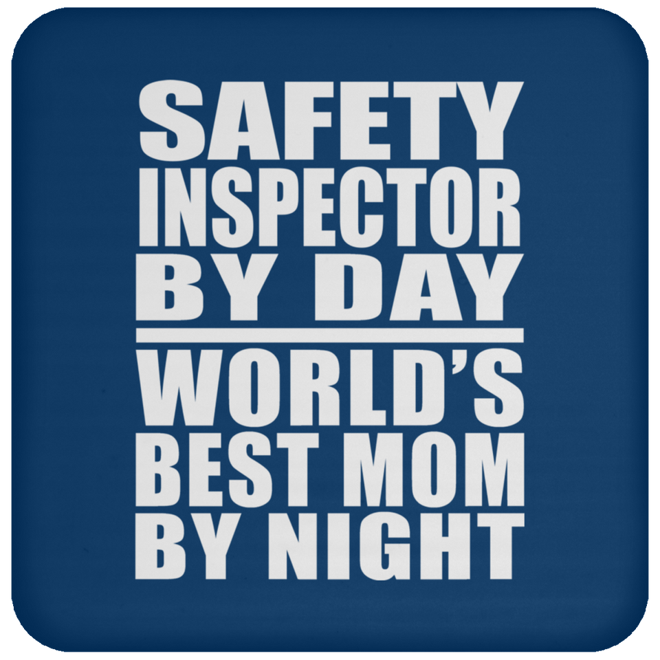 Safety Inspector By Day World's Best Mom By Night - Drink Coaster