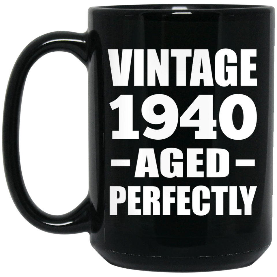 84th Birthday Vintage 1940 Aged Perfectly - 15oz Coffee Mug Black