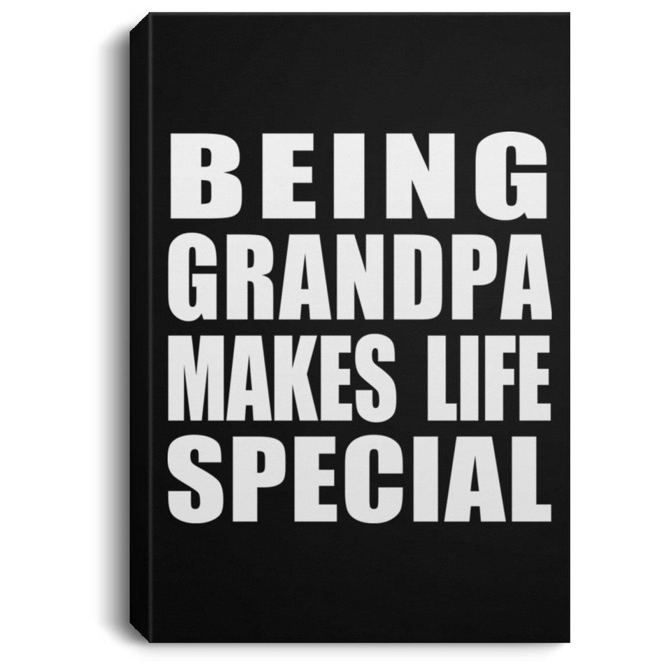 Being Grandpa Makes Life Special - Canvas Portrait