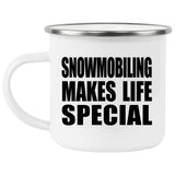 Snowmobiling Makes Life Special - 12oz Camping Mug