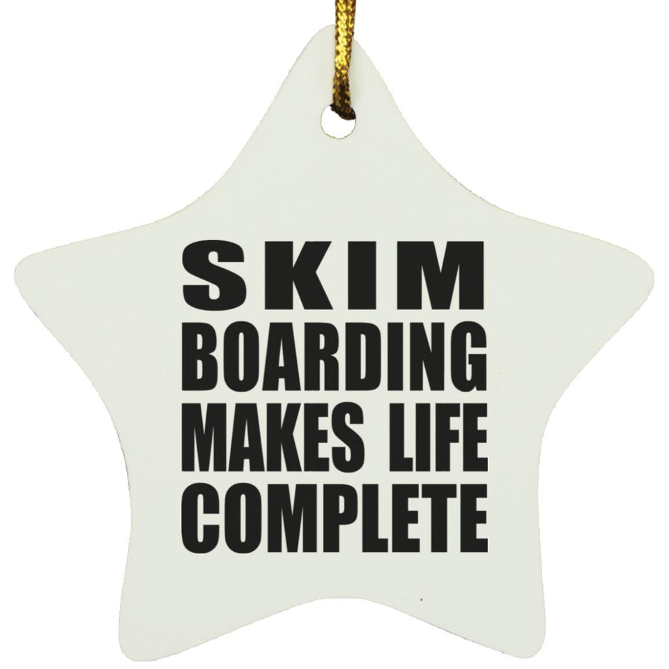 Skim Boarding Makes Life Complete - Star Ornament