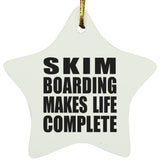 Skim Boarding Makes Life Complete - Star Ornament