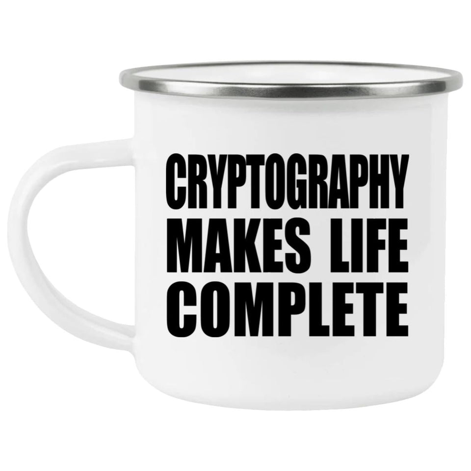 Cryptography Makes Life Complete - 12oz Camping Mug