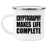 Cryptography Makes Life Complete - 12oz Camping Mug