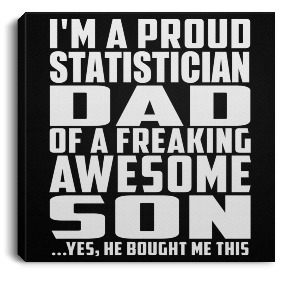 Proud Statistician Dad Of Awesome Son - Canvas Square