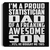 Proud Statistician Dad Of Awesome Son - Canvas Square