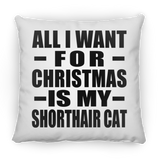 All I Want For Christmas Is My Shorthair Cat - Throw Pillow
