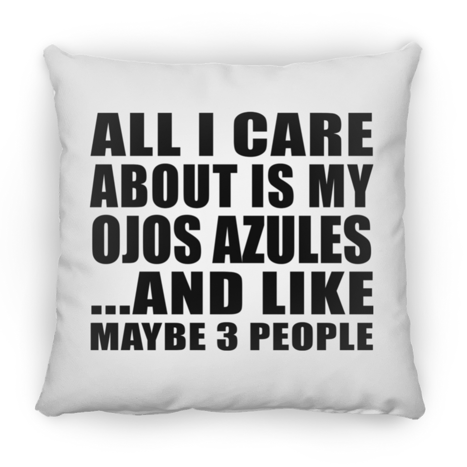 All I Care About Is My Ojos Azules - Throw Pillow