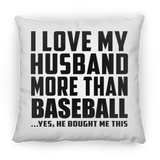 I Love My Husband More Than Baseball - Throw Pillow