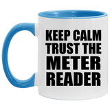 Keep Calm and Trust The Meter Reader - 11oz Accent Mug Blue