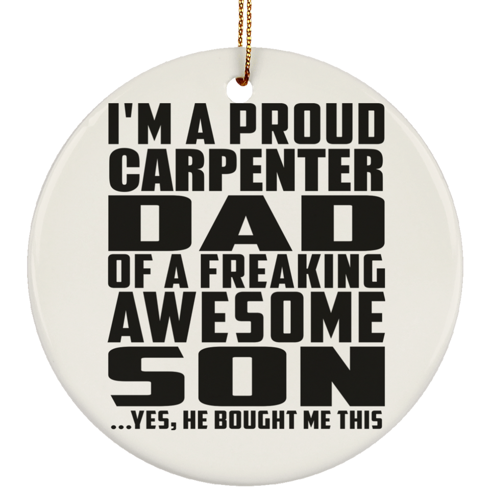 Proud Carpenter Dad Of Awesome Son - Circle Ornament