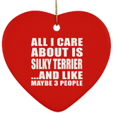 All I Care About Is Silky Terrier - Heart Ornament