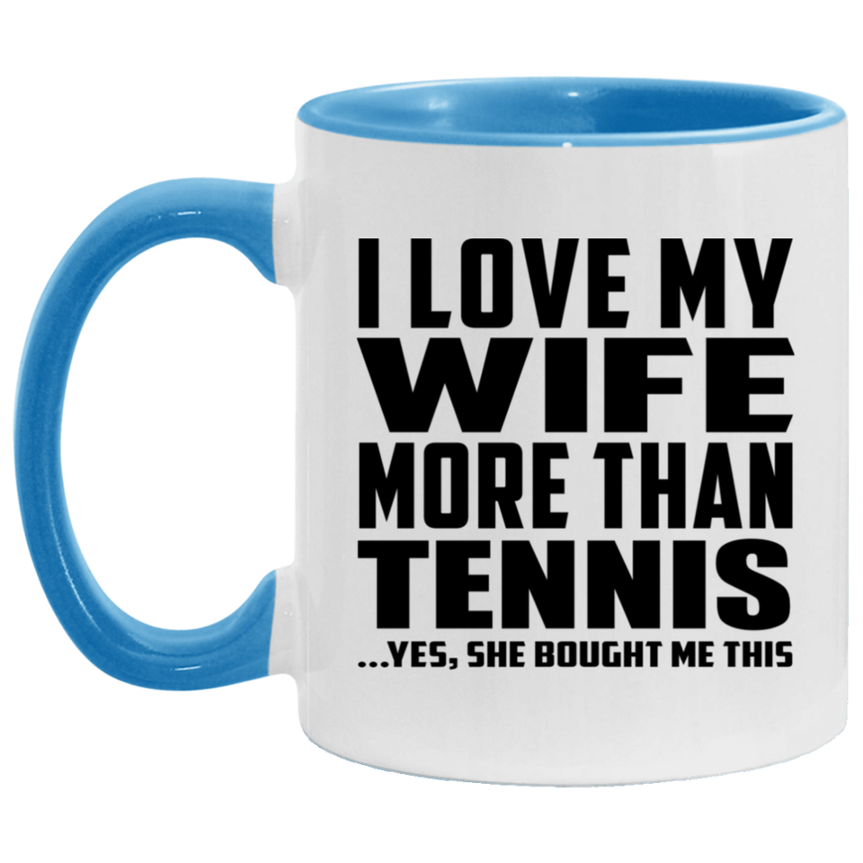 I Love My Wife More Than Tennis - 11oz Accent Mug Blue