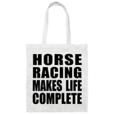Horse Racing Makes Life Complete - Tote Bag White