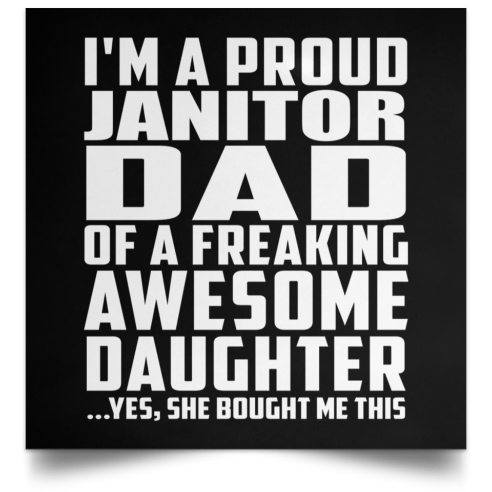 Proud Janitor Dad Of Awesome Daughter - Poster Square