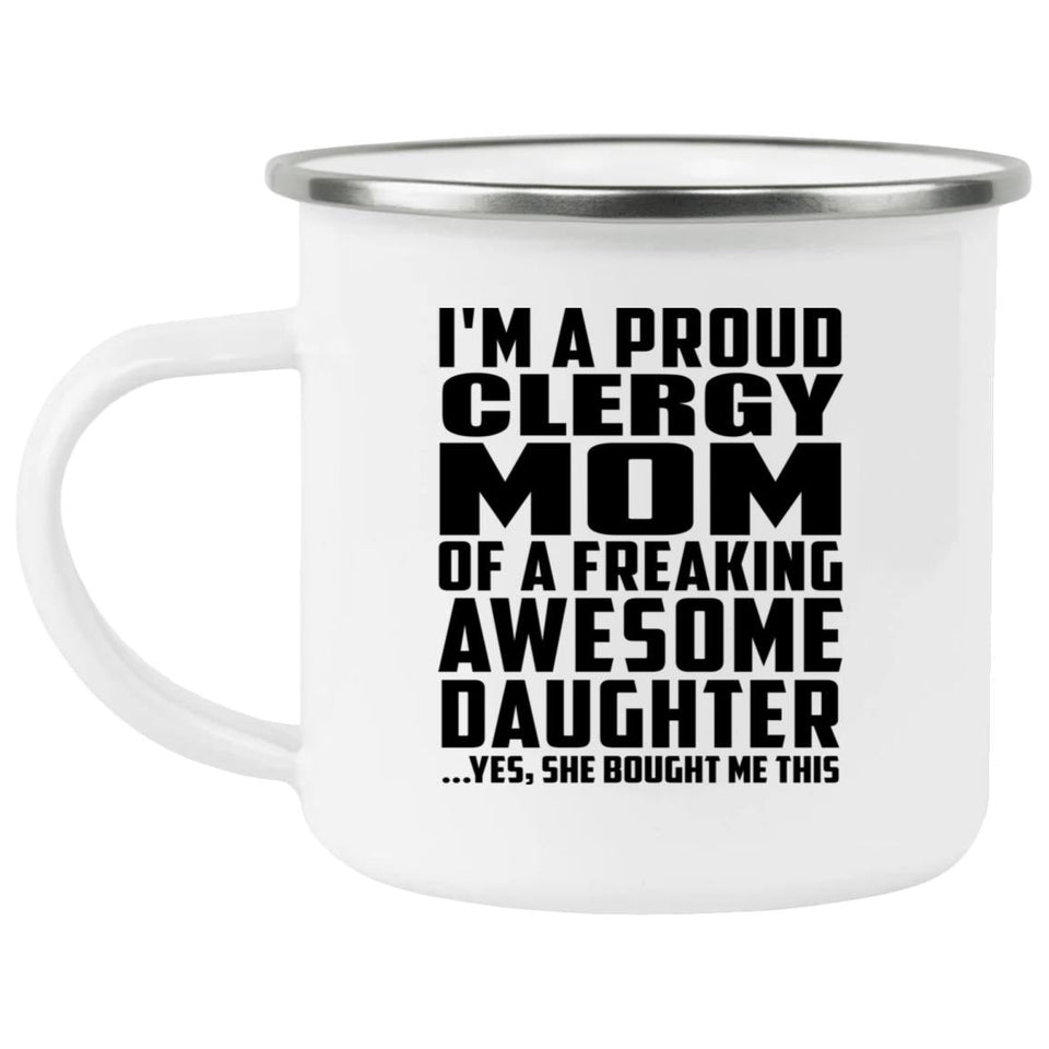 Proud Clergy Mom Of Awesome Daughter - 12oz Camping Mug