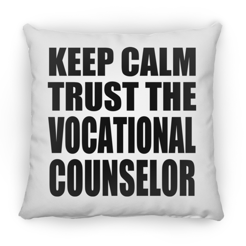 Keep Calm and Trust The Vocational Counselor - Throw Pillow