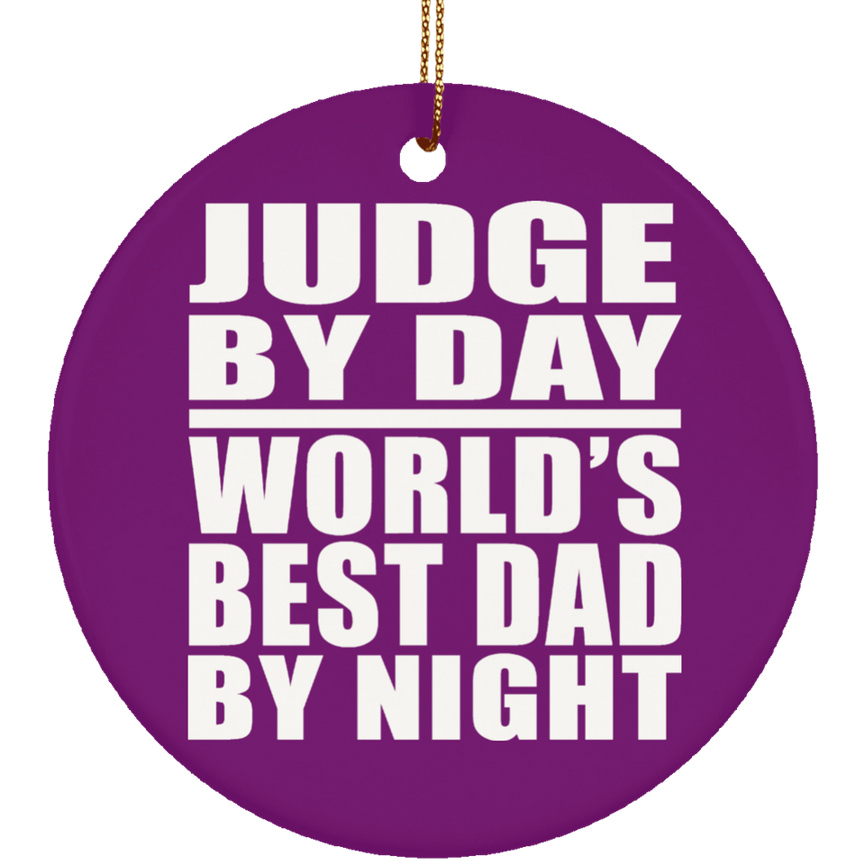 Judge By Day World's Best Dad By Night - Circle Ornament