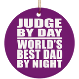 Judge By Day World's Best Dad By Night - Circle Ornament