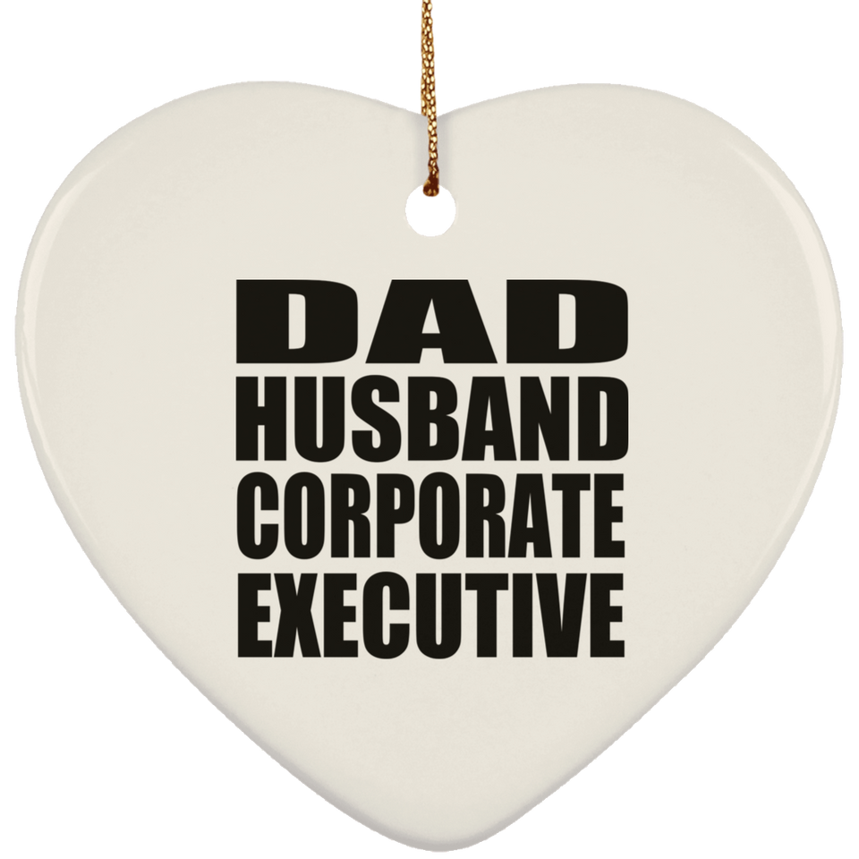 Dad Husband Corporate Executive - Heart Ornament