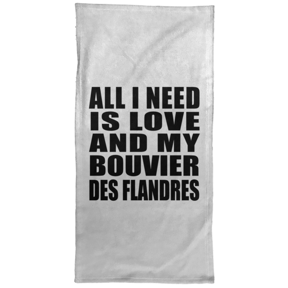 All I Need Is Love And My Bouvier Des Flandres - Hand Towel