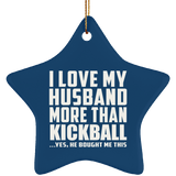 I Love My Husband More Than Kickball - Star Ornament