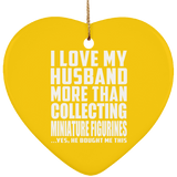 I Love My Husband More Than Collecting Miniature Figurines - Heart Ornament