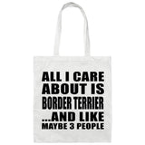 All I Care About Is Border Terrier - Tote Bag White