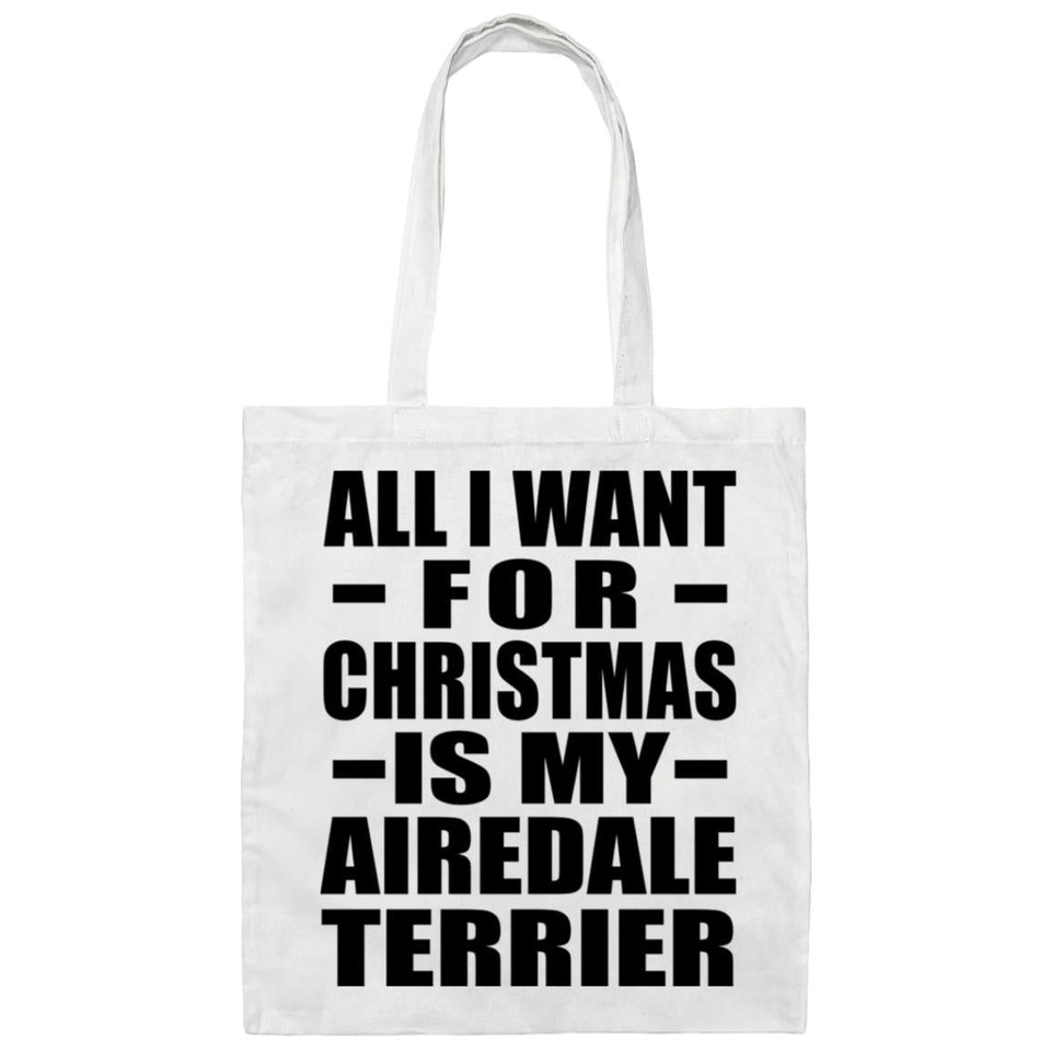 All I Want For Christmas Is My Airedale Terrier - Tote Bag White