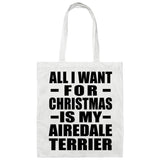 All I Want For Christmas Is My Airedale Terrier - Tote Bag White