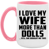 I Love My Wife More Than Dolls - 15oz Accent Mug Pink
