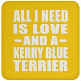 All I Need Is Love And A Kerry Blue Terrier - Drink Coaster
