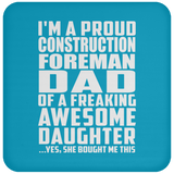 Proud Construction Foreman Dad Of Awesome Daughter - Drink Coaster