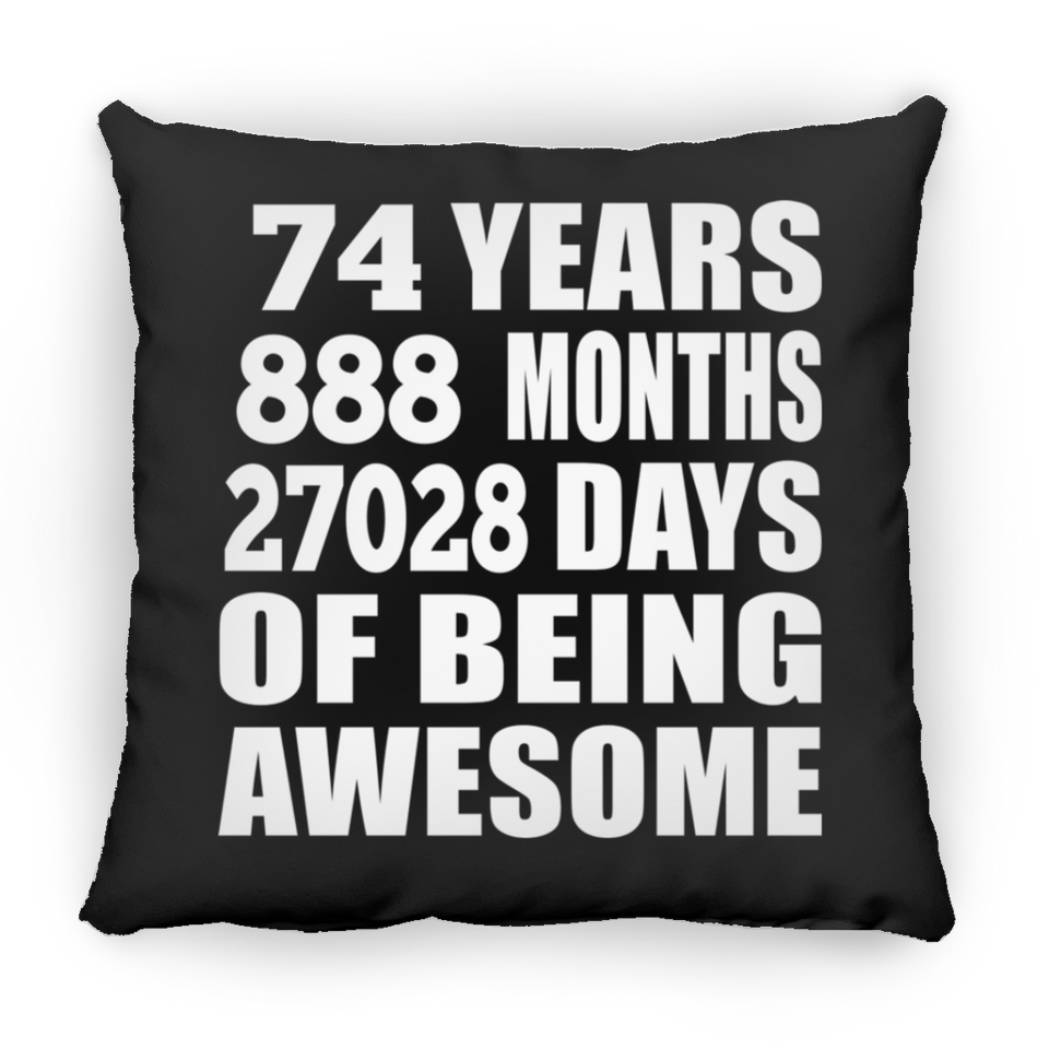 74th Birthday 74 Years 888 Months 27028 Days Of Awesome - Throw Pillow Black