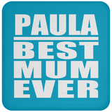 Paula Best Mum Ever - Drink Coaster