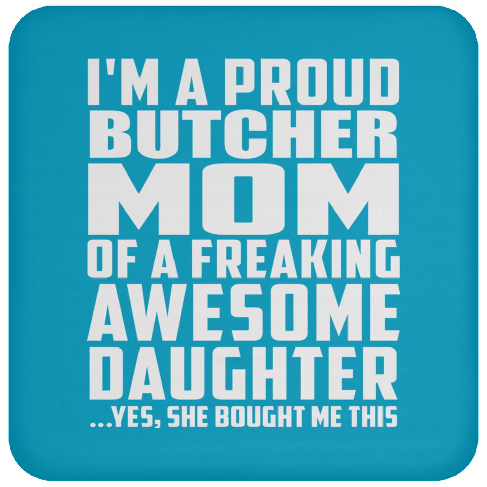 Proud Butcher Mom Of Awesome Daughter - Drink Coaster