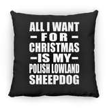 All I Want For Christmas Is My Polish Lowland Sheepdog - Throw Pillow Black