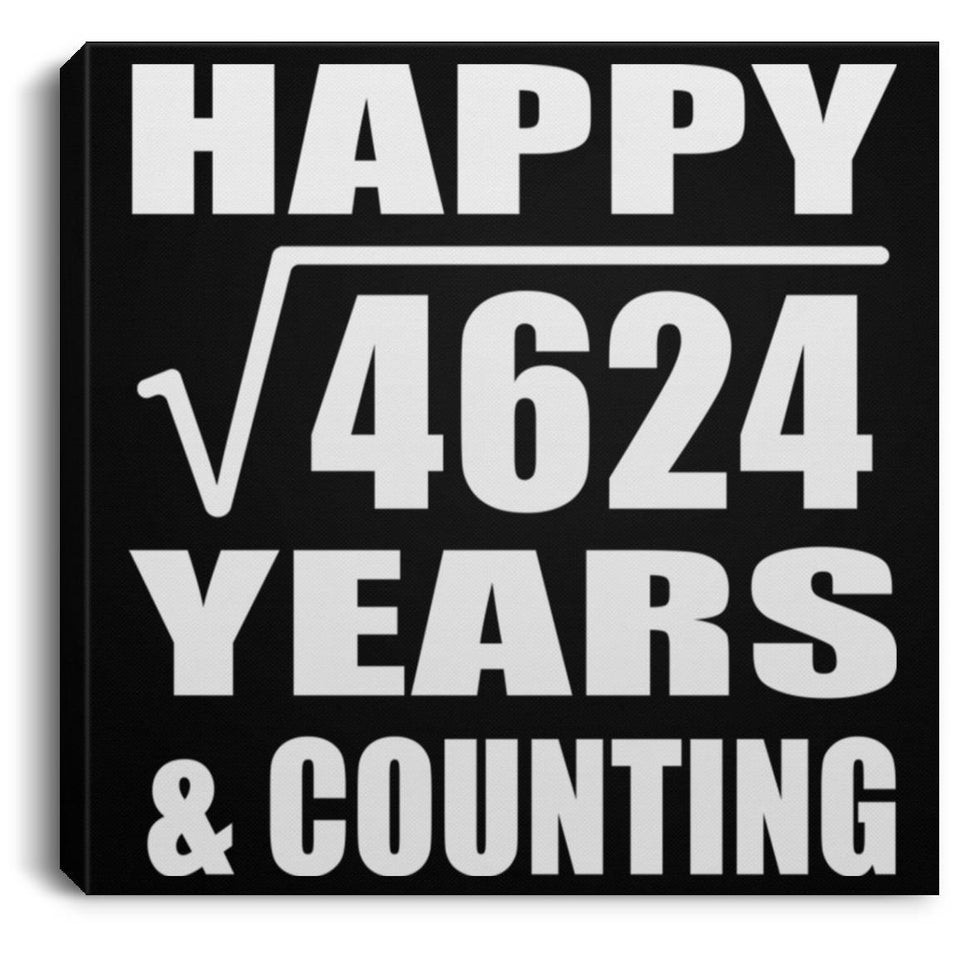 Happy 68th Anniversary Square Root of 4624 Years & Counting - Canvas Square