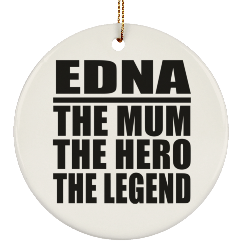 Edna The Mum The Hero The Legend - Circle Ornament