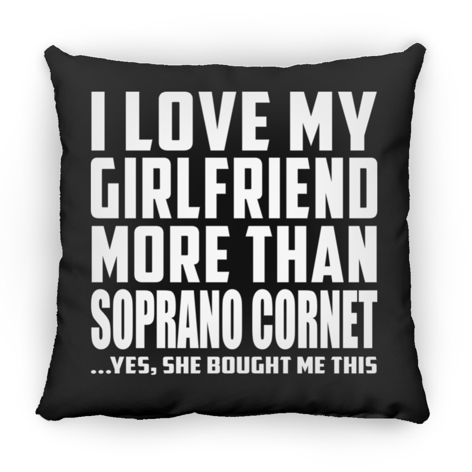 I Love My Girlfriend More Than Soprano Cornet - Throw Pillow Black
