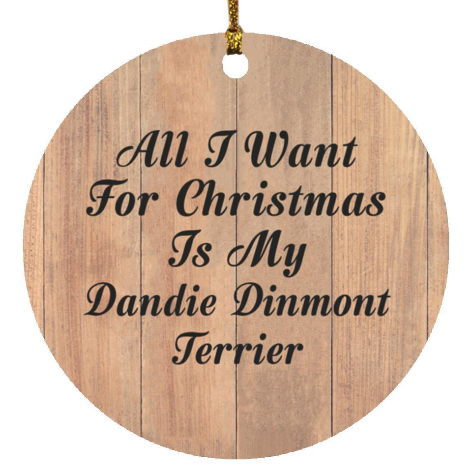 All I Want For Christmas Is My Dandie Dinmont Terrier - Circle Ornament C