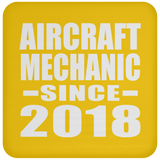 Aircraft Mechanic Since 2018 - Drink Coaster