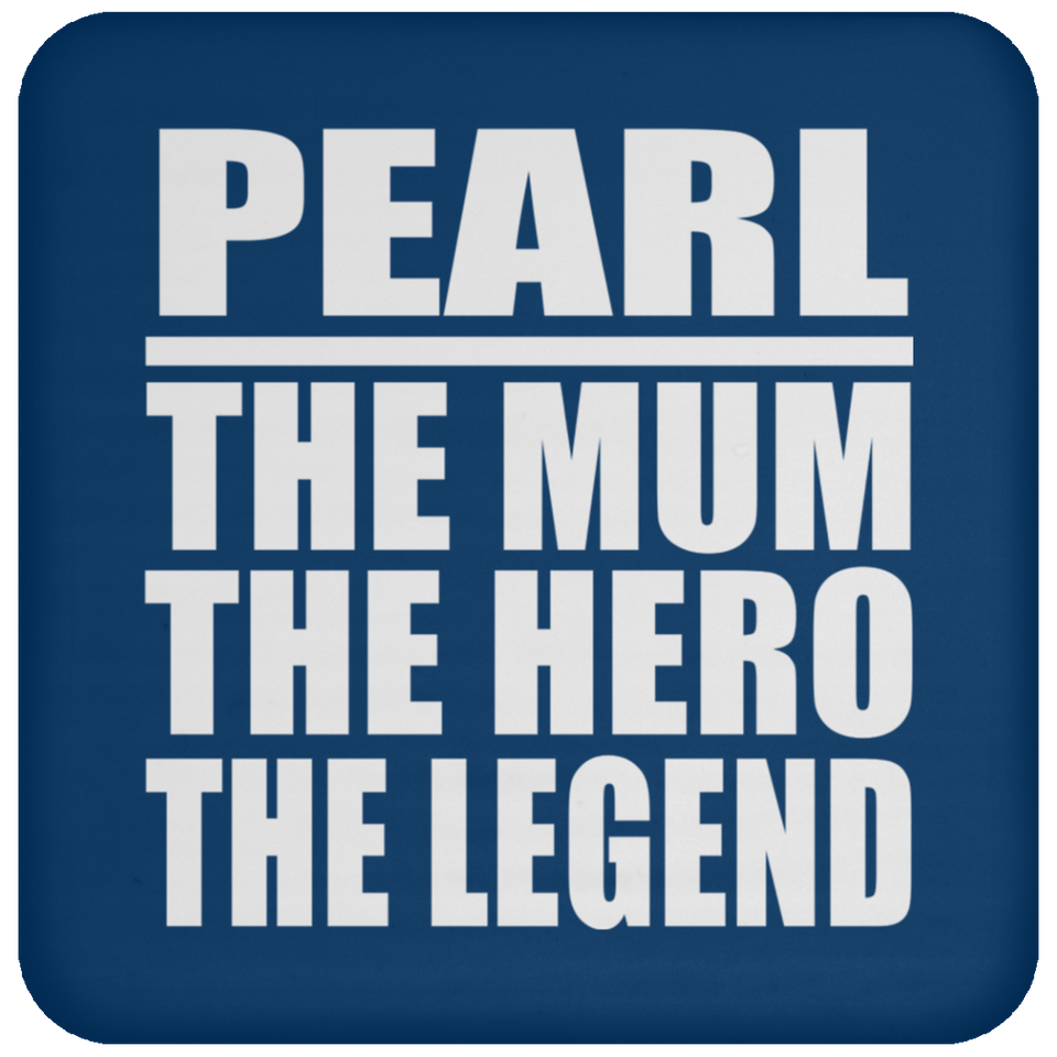 Pearl The Mum The Hero The Legend - Drink Coaster