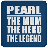 Pearl The Mum The Hero The Legend - Drink Coaster