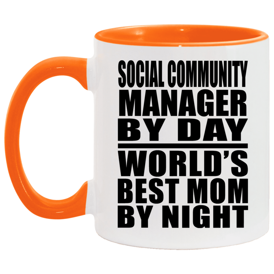 Social Community Manager By Day World's Best Mom By Night - 11oz Accent Mug Orange
