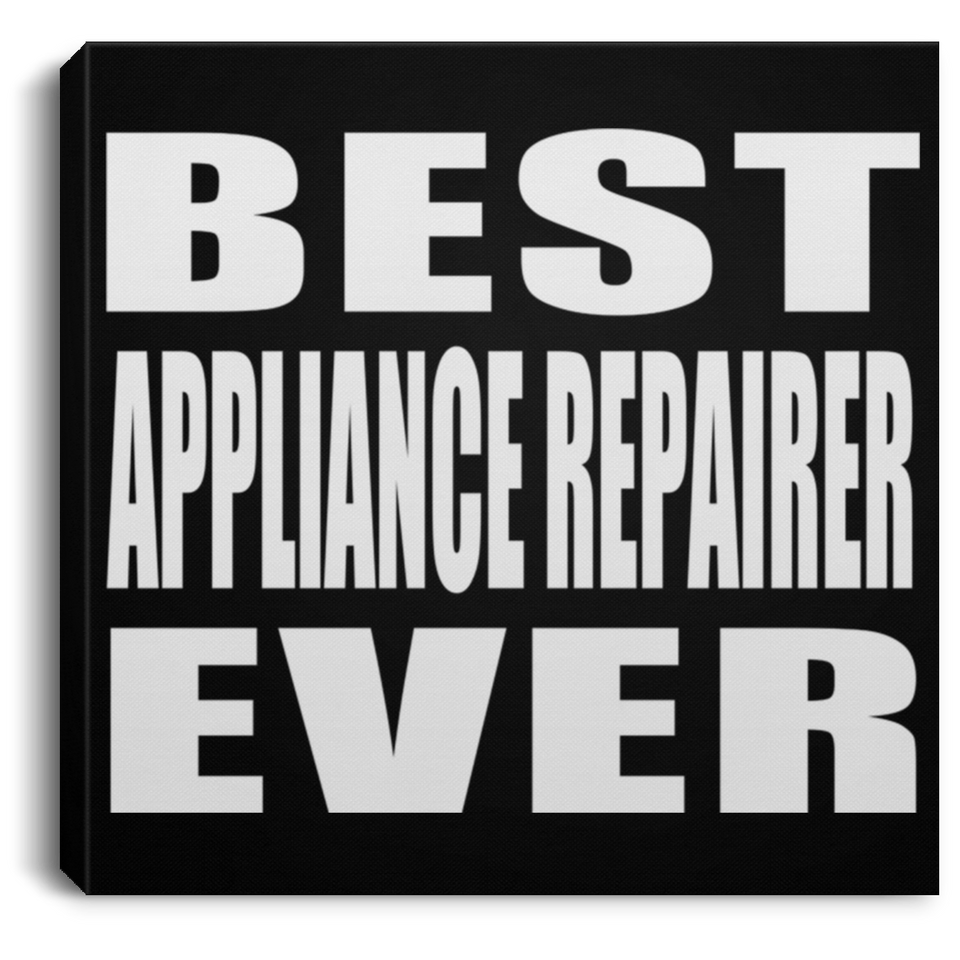 Best Appliance Repairer Ever - Canvas Square