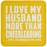 I Love My Husband More Than Cheerleading - Drink Coaster