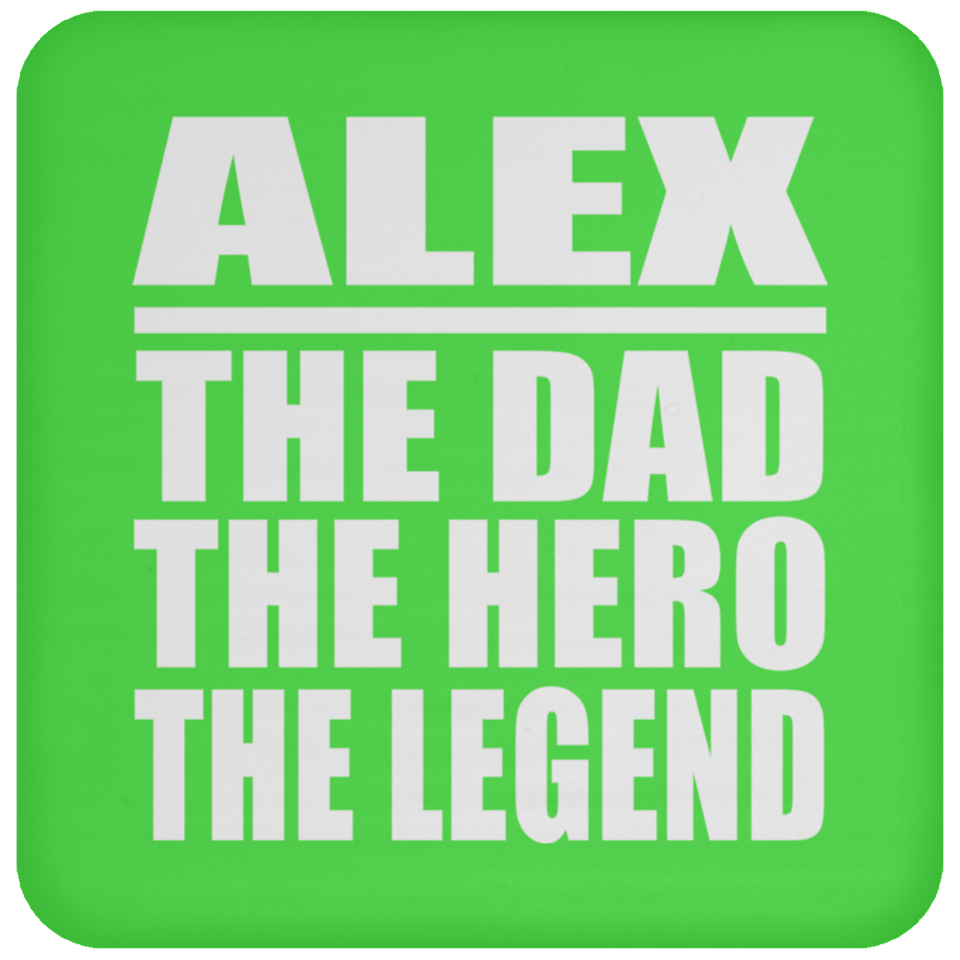 Alex The Dad The Hero The Legend - Drink Coaster