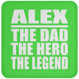 Alex The Dad The Hero The Legend - Drink Coaster