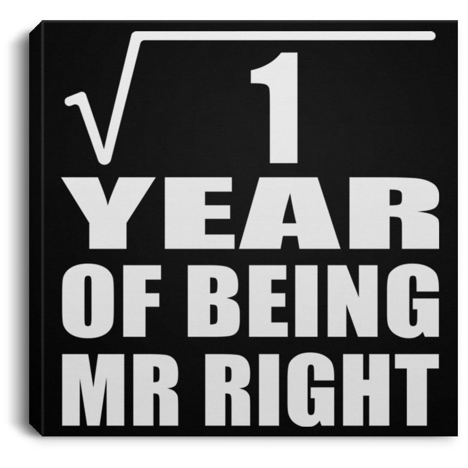 1st Anniversary Square Root of 1 Year of Being Mr Right - Canvas Square